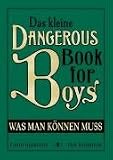 [B&uuml;cher] Das kleine Dangerous Book for Boys: Was man können muss