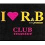 I LOVE R&B Premium Club Master