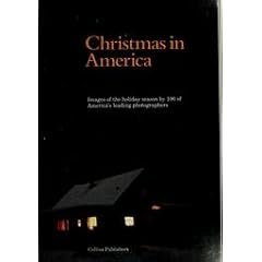 Christmas in America: Images of the Holiday Season by 100 of America's Leading Photographers
