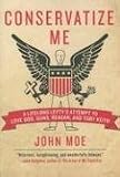 [Book] Conservatize Me: A Lifelong Lefty's Attempt to Love God, Guns, Reagan, and Toby Keith