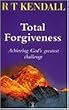 Total Forgiveness: Achieving God's Greatest Challenge