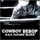 FUTURE BLUES~COWBOY BEBOP -Knockin' on heaven's door- �T�E���h�g���b�N