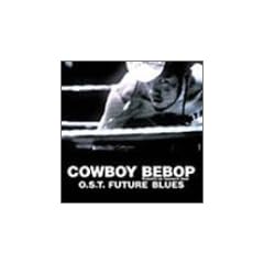 FUTURE BLUES~COWBOY BEBOP -Knockin' on heaven's door- �T�E���h�g���b�N