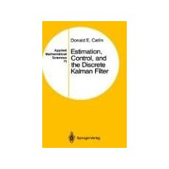 Estimation, Control, and the Discrete Kalman Filter (Applied Mathematical Sciences)