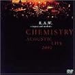 R.A.W. ~Respect and Wisdom~ CHEMISTRY ACOUSTIC LIVE2002 [DVD]