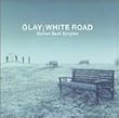 Ballad Best Singles- WHITE ROAD