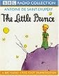 The Little Prince: A BBC Radio 4 Full-cast Dramatisation (BBC Radio Collection)