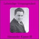 Lebendige Vergangenheit: Alexander Kipnis III