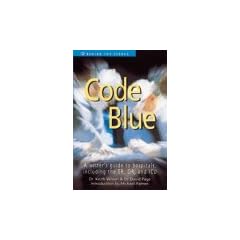 Code Blue: A Writer's Guide to Hospitals, Including the Er, Or, and Icu (Behind the Scenes)