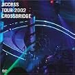 access TOUR 2002 �gCROSSBRIDGE�h LIVE at TOKYO INTERNATIONAL FORUM [DVD]