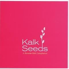 Kalk Seeds: A Karaoke Kalk Compilation