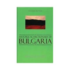 Historical Dictionary of Bulgaria (Historical Dictionaries of Europe)