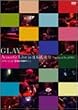 GLAY Acoustic Live in ���{������ Produced by JIRO [DVD]