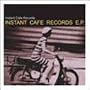 instant cafe records e.p.