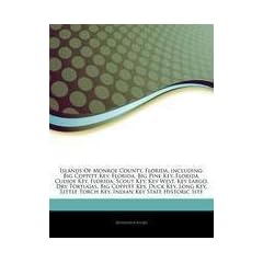 Articles on Islands of Monroe County, Florida, Including: Big Coppitt Key, Florida, Big Pine Key, Florida, Cudjoe Key, Florida, Scout Key, Key West, K