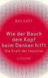 [B&uuml;cher] Wie der Bauch dem Kopf beim Denken hilft: Die Kraft der Intuition