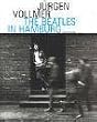 Jurgen Vollmer: The Beatles In Hamburg: Photographs 1961