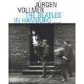 Jurgen Vollmer: The Beatles In Hamburg: Photographs 1961