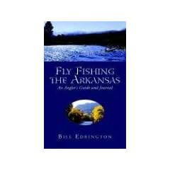 Fly Fishing the Arkansas: An Angler's Guide and Journal
