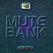 Mute Bank Compilation