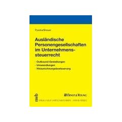 Auslaendische Personengesellschaften im Unternehmenssteuerrecht. Outbound-Gestaltungen, Umwandlung, Hinzurechnungsbesteuerung
