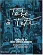 Tete a Tete: Portraits by Henri Cartier-Bresson