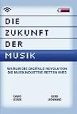 [B&uuml;cher] Die Zukunft der Musik. Warum die digitale Revolution die Musikindustrie retten wird