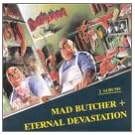 Mad Butcher/Eternal Devastation