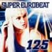 SUPER EUROBEAT VOL.125�`