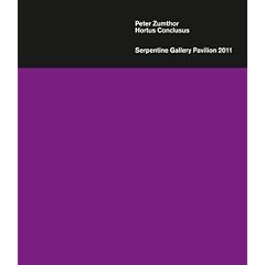 Peter Zumthor: Hortus Conclusus: Serpentine Gallery Pavilion 2011