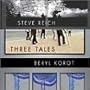 Steve Reich, Beryl Korot: Three Tales [includes DVD]