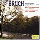 Max Bruch: Scottish Fantasy; Concerto No. 1; Kol Nidrei