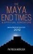The Maya End Times: A Spiritual Adventure, Maya Prophecies for 2012