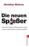 [B&uuml;cher] Die neuen Spießer: Von der fatalen Sehnsucht nach einer überholten Gesellschaft