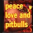 Peace Love and Pitbulls