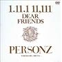 1.11.1 11.111 DEAR FRIENDS~PERSONZ YOKOHAMA ARENA~ [DVD]