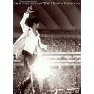 GLAY DOME TOUR 2005�gWHITE ROAD�hin TOKYO DOME 2005.3.12&3.13 [DVD]