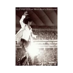 GLAY DOME TOUR 2005�gWHITE ROAD�hin TOKYO DOME 2005.3.12&3.13 [DVD]
