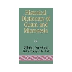 Historical Dictionary of Guam and Micronesia (Oceanian Historical Dictionaries)