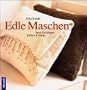 Edle Maschen. Neue Strickideen. Einfach und trendy