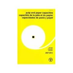 Pulp and Paper Capacities/ Capacites de la pate et du papier/capacidades de pasta y papel: Survey 2007-2012/enquete 2007-2012/estudio 2007-2012