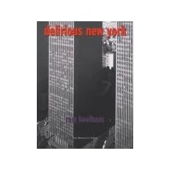 Delirious New York: A Retroactive Manifesto for Manhattan