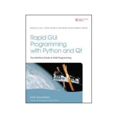 Rapid GUI Programming with Python and Qt: The Definitive Guide to PyQt Programming (Prentice Hall Open Source Software Development Series)