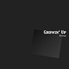 Growin' Up