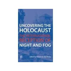 Uncovering the Holocaust: The International Reception of Night and Fog