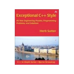 Exceptional C++ Style: 40 New Engineering Puzzles, Programming Problems, and Solutions (C++ In-Depth Series)