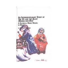 Interdisciplinary Study of the Ox and the Slave (Bumba-Meu-Boi): A Satirical Music Drama in Brazil (Studies in the History and Interpretation of Music)