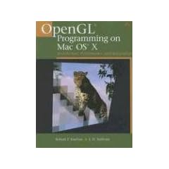 OpenGL&reg; Programming on Mac OS&reg; X: Architecture, Performance, and Integration