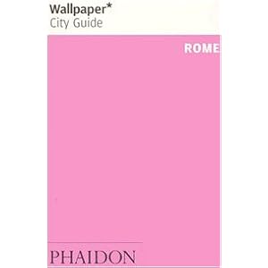 【クリックで詳細表示】Wallpaper City Guide： Rome： Editors of Wallpaper Magazine： 洋書