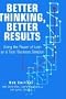 Better Thinking, Better Results: Using the Power of Lean As a Total Business Solution